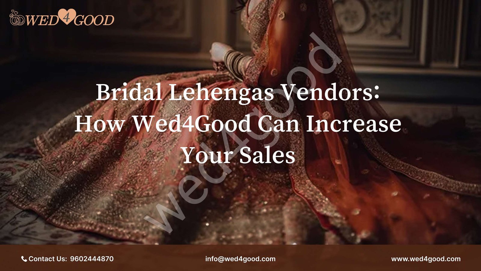 Bridal Lehengas Vendors: How Wed4Good Can Increase Your Sales